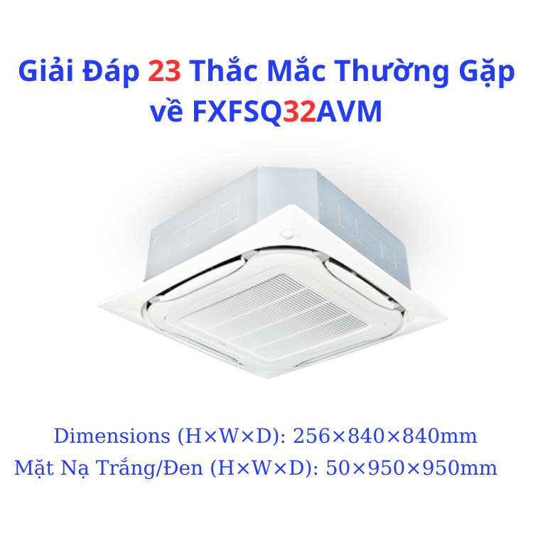 Giải Đáp 23 Thắc Mắc Thường Gặp về FXFSQ32AVM